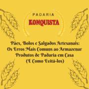 Pães, Bolos e Salgados Artesanais: Os Erros Mais Comuns ao Armazenar Produtos de Padaria em Casa (E Como Evitá-los)