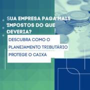 Sua Empresa Paga Mais Impostos do que Deveria? Como o Planejamento Tributário Protege o Caixa em Itapetininga