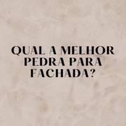 Qual a melhor pedra para fachada?