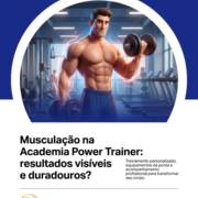 Musculação na Academia Power Trainer: resultados visíveis e duradouros?