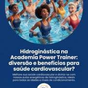 Hidroginástica na Academia Power Trainer: diversão e benefícios para saúde cardiovascular?