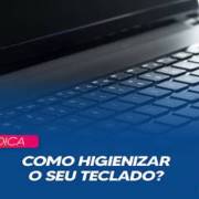 Como higienizar o seu teclado?
