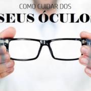 Como cuidar dos óculos?