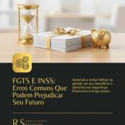 FGTS E INSS: Erros Comuns Que Podem Prejudicar Seu Futuro