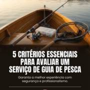 5 critérios essenciais para avaliar um serviço de guia de pesca