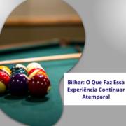 Bilhar em Itapetininga: O Que Faz Essa Experiência Continuar Atemporal