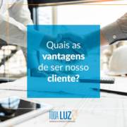 Quais as vantagens de ser nosso cliente?