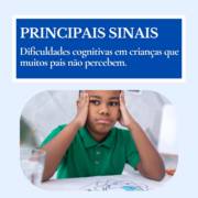 Principais Sinais de Dificuldades Cognitivas em Crianças que Muitos Pais não Percebem