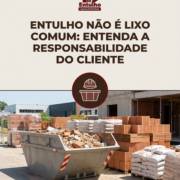Entulho Não É Lixo Comum: Entenda A Responsabilidade Do Cliente
