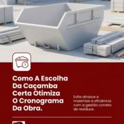 Como A Escolha Da Caçamba Certa Otimiza O Cronograma Da Obra