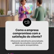 Como a empresa demonstra compromisso com a satisfação do cliente?