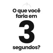 O que você faria em 3 segundos?