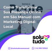 Como Transformar Sua Presença Online em São Manuel com Marketing Digital Local