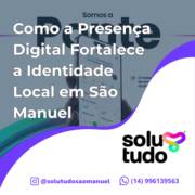 Como a Presença Digital Fortalece a Identidade Local em São Manuel