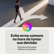 Evite erros comuns na hora de tomar sua decisão