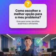 Como escolher a melhor opção para o meu problema?
