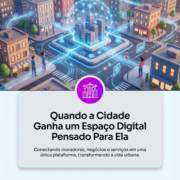 Quando a Cidade Ganha um Espaço Digital Pensado Para Ela