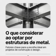 O que considerar ao optar por estruturas de metal