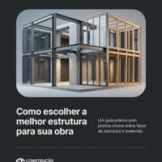 Como escolher a melhor estrutura para sua obra