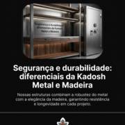 Segurança e durabilidade: diferenciais da Kadosh Metal e Madeira