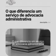 O que diferencia um serviço de advocacia administrativa