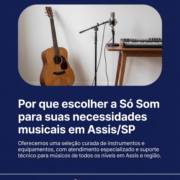 Por que escolher a Só Som para suas necessidades musicais em Assis/SP