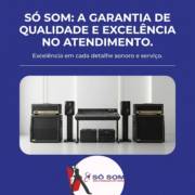 Só Som: a garantia de qualidade e excelência no atendimento