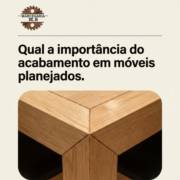 Qual a importância do acabamento em móveis planejados