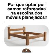 Por que optar por camas reforçadas na escolha dos móveis planejados?
