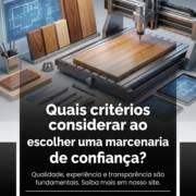 Quais critérios considerar ao escolher uma marcenaria de confiança?