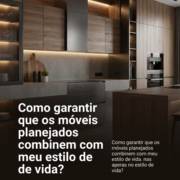Como garantir que os móveis planejados combinem com meu estilo de vida?
