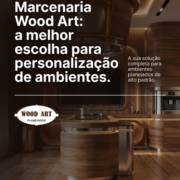 Marcenaria Wood Art: a melhor escolha para personalização de ambientes
