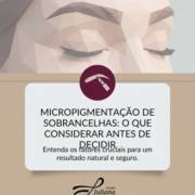 Micropigmentação de sobrancelhas: o que considerar antes de decidir