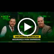 ACECAST - Melhores práticas de segurança para empresas