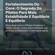 Fortalecimento Do Core: O Segredo Do Pilates Para Mais Estabilidade E Equilíbrio