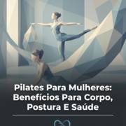 Pilates Para Mulheres: Benefícios Para Corpo, Postura E Saúde