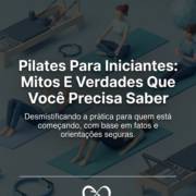 Pilates Para Iniciantes: Mitos E Verdades Que Você Precisa Saber