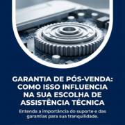 Garantia de pós-venda: como isso influencia na sua escolha de assistência técnica