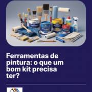 Ferramentas de pintura: o que um bom kit precisa ter?