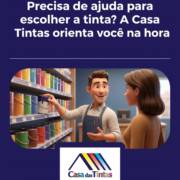 Precisa de ajuda para escolher a tinta? A Casa das Tintas orienta você na hora