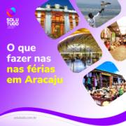 O QUE FAZER NAS FÉRIAS EM ARACAJU?