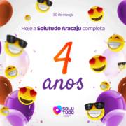 30 DE MARÇO - HOJE A SOLUTUDO ARACAJU COMPLETA 4 ANOS!