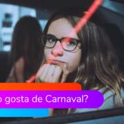 E quem não gosta de carnaval?