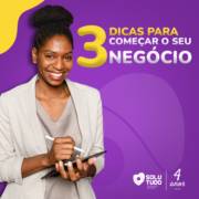 3 dicas para começar seu negócio