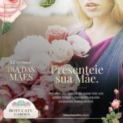ESPECIAL DIA DAS MÃES NA BOTUCATU GARDEN!!!