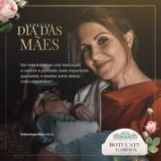 ESPECIAL DIA DAS MÃES NA BOTUCATU GARDEN!!!