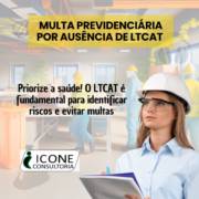 Multa previdenciária por ausência de LTCAT