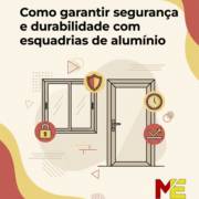 Como garantir segurança e durabilidade com esquadrias de alumínio
