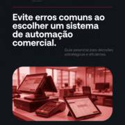 Evite erros comuns ao escolher um sistema de automação comercial