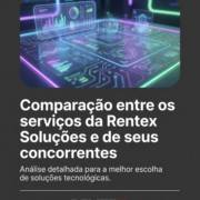 Comparação entre os serviços da Rentex Soluções e de seus concorrentes